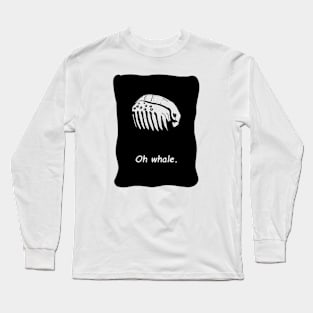 Oh whale. Long Sleeve T-Shirt